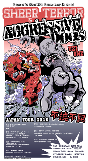 -Aggressive Dogs 25th Anniversary Presents- "SHEER TERROR & AGGRESSIVE DOGS aka UZI-ONE" Japan Tour 2010”不撓不屈”